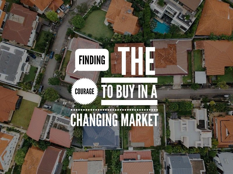 Finding the courage to buy in a changing market